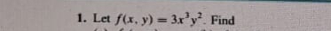 Let f(x,y)=3x^3y^2. Find