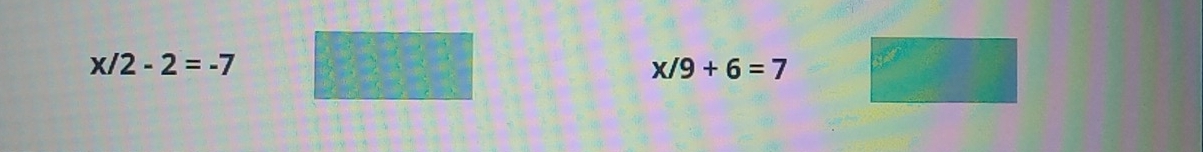 x/2-2=-7
x/9+6=7