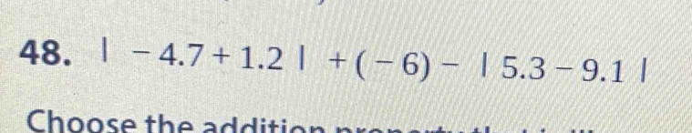 |-4.7+1.2|+(-6)-|5.3-9.1|
Choose the additic