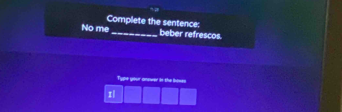 Complete the sentence: 
No me _beber refrescos. 
Type your answer in the boxes
x|