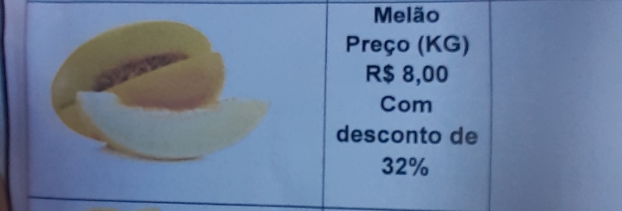 Melão 
Preço (KG)
R$ 8,00
Com 
desconto de
32%