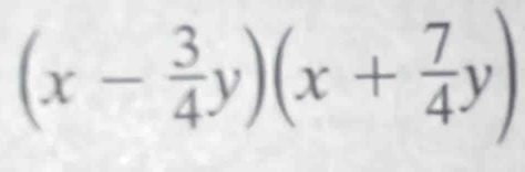 (x- 3/4 y)(x+ 7/4 y)