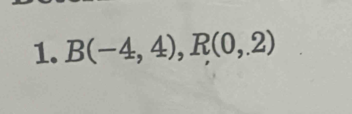 B(-4,4), R(0,2)