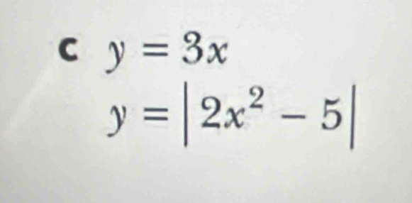 y=3x
y=|2x^2-5|