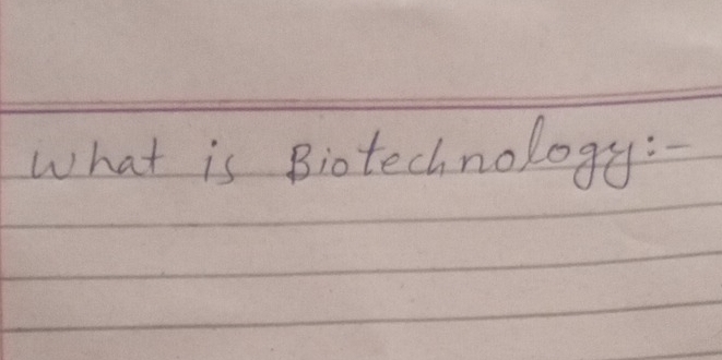 what is Biotechnology: