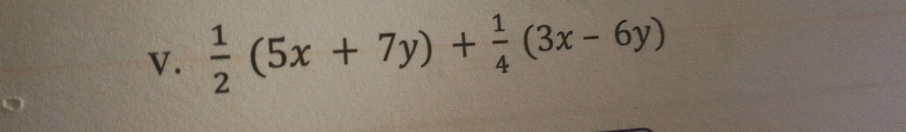  1/2 (5x+7y)+ 1/4 (3x-6y)