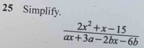 Simplify.
 (2x^2+x-15)/ax+3a-2bx-6b 