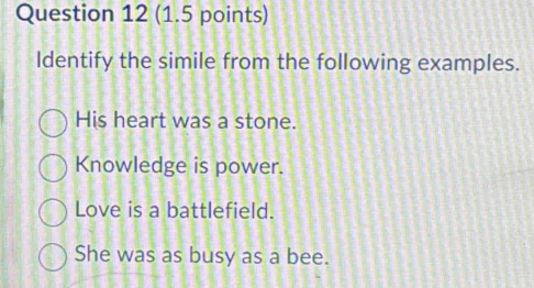 Solved: Identify the simile from the following examples. His heart was ...