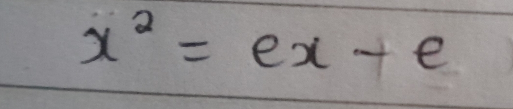 x^2=ex+e