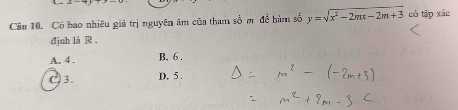 x-4y+7-0
Câu 10. Có bao nhiêu giá trị nguyên âm của tham số m để hàm số y=sqrt(x^2-2mx-2m+3) có tập xác
định là R .
A. 4. B. 6.
C, 3. D. 5.