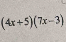 (4x+5)(7x-3)