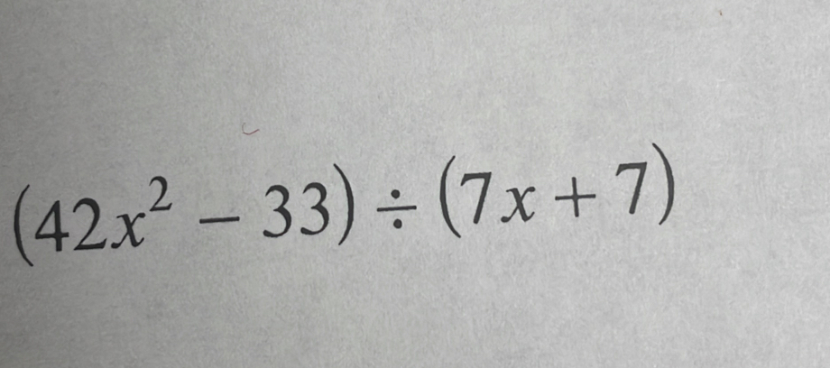 (42x^2-33)/ (7x+7)