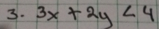 3x+2y<4</tex>