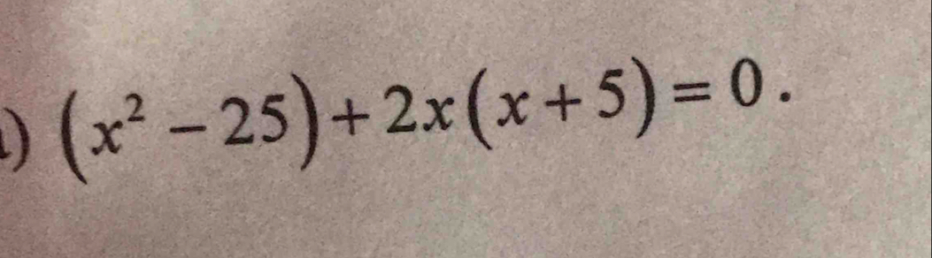 (x^2-25)+2x(x+5)=0.