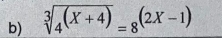 sqrt[3](4^((X+4)))=8^((2X-1))