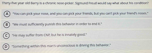 Solved: Thirty-five year old Barry is a chronic nose-picker. Sigmund ...
