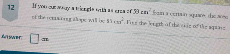 Solved: If you cut away a triangle with an area of 59cm^2 from a ...