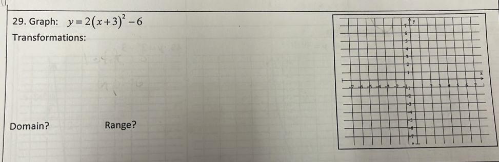 Graph: y=2(x+3)^2-6
Transformations: 
Domain? Range?