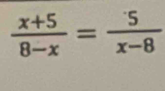  (x+5)/8-x = 5/x-8 