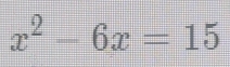 x^2-6x=15