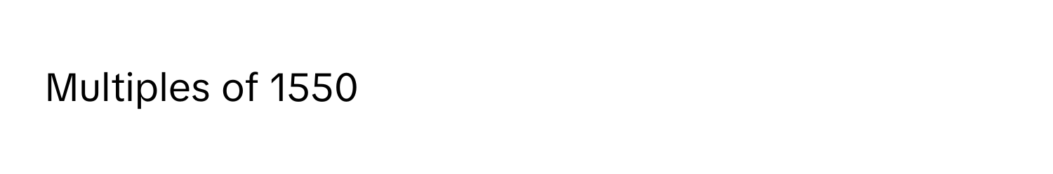Solved: Multiples of 1550 [Math]