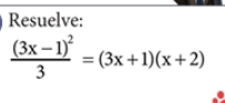 Resuelve:
frac (3x-1)^23=(3x+1)(x+2)