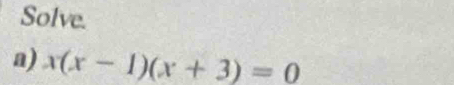 Solve. 
a) x(x-1)(x+3)=0