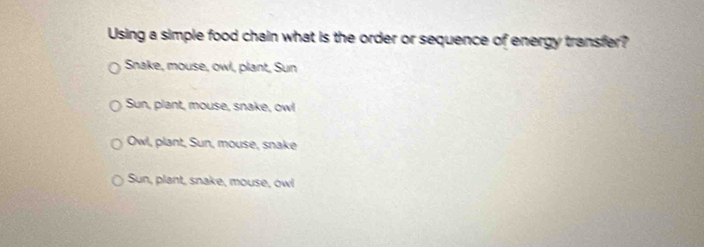 Solved: Using a simple food chain what is the order or sequence of ...