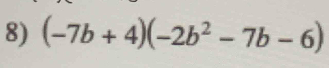 (-7b+4)(-2b^2-7b-6)