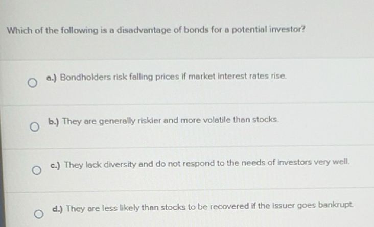 Solved: Which of the following is a disadvantage of bonds for a ...