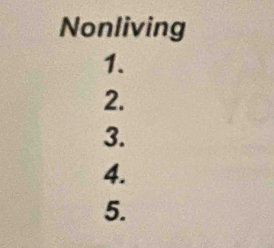 Nonliving 
1. 
2. 
3. 
4. 
5.