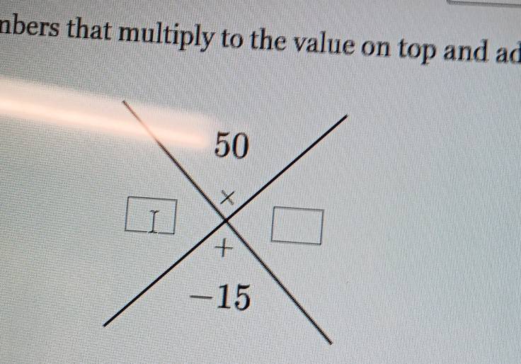 mbers that multiply to the value on top and ad