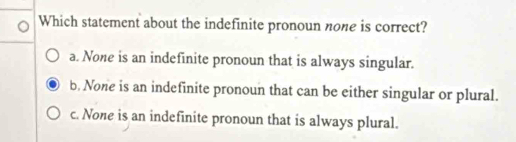 Solved: Which statement about the indefinite pronoun none is correct? a ...