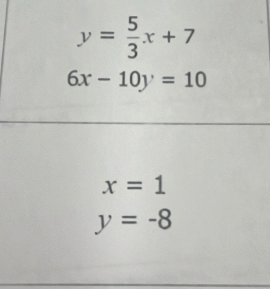 y= 5/3 x+7
6x-10y=10
x=1
y=-8