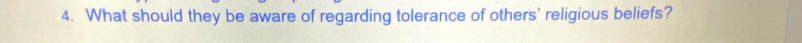 What should they be aware of regarding tolerance of others' religious beliefs?