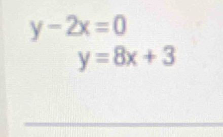 y-2x=0
y=8x+3