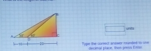 units
Type the correct answer rounded to one
decimal place, then press Enter.