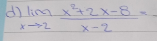 dì limlimits _xto 2 (x^2+2x-8)/x-2 =