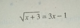 sqrt(x+3)=3x-1