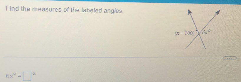 Find the measures of the labeled angles.
6x°=□°