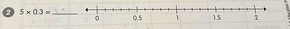 2 5* 0.3= _ 
5