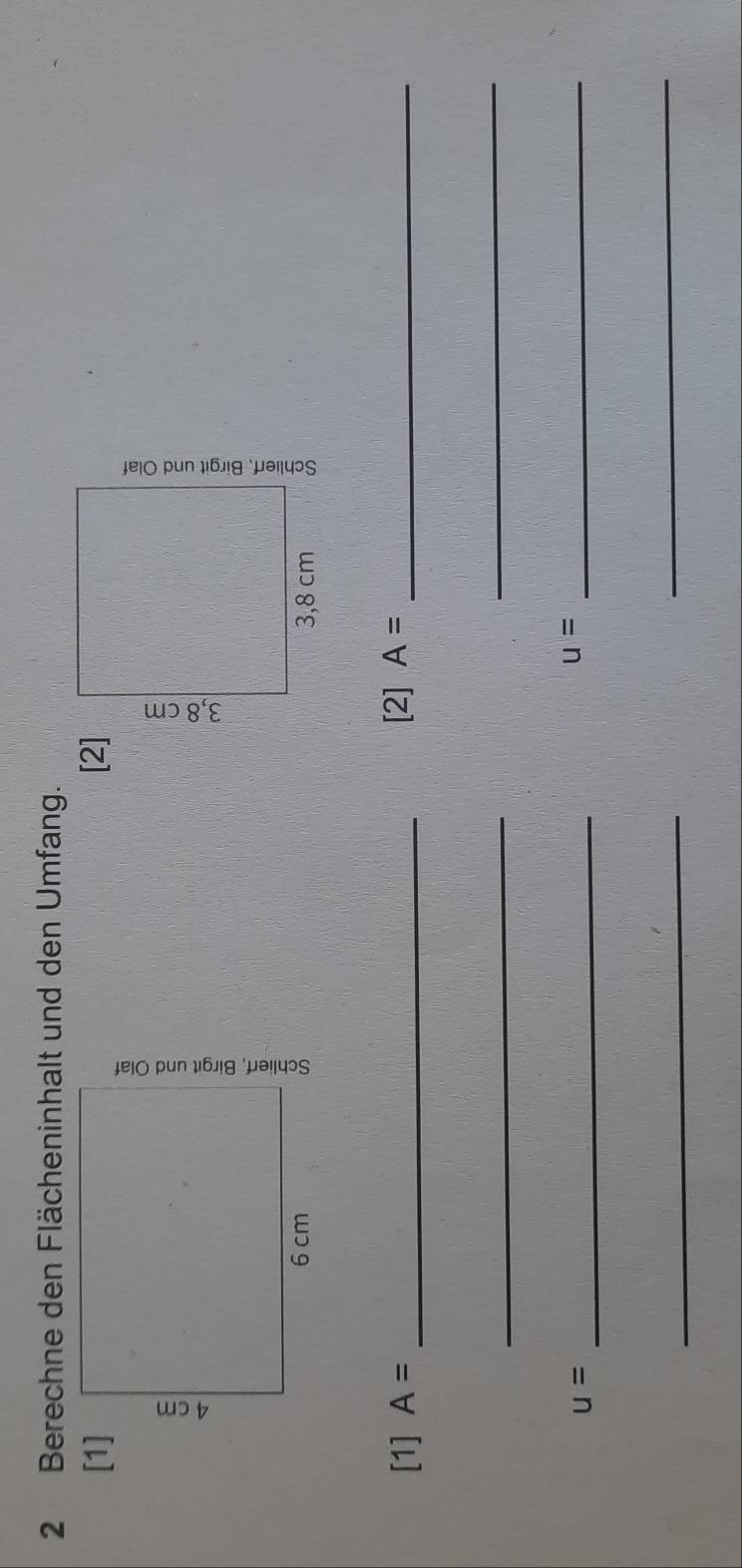 Berechne den Flächeninhalt und den Umfang. 
[1][2] 

[1] A= _[2] A= _ 
_ 
_
u= _ 
_ u=
_ 
_