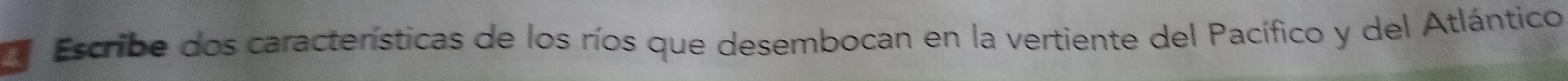 Escribe dos características de los ríos que desembocan en la vertiente del Pacífico y del Atlántico