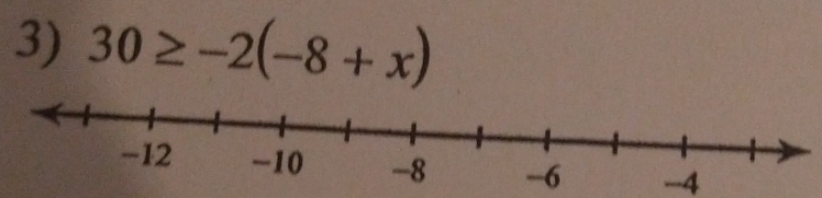 30≥ -2(-8+x)
-4