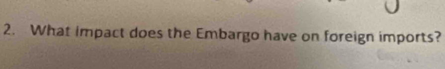 What impact does the Embargo have on foreign imports?