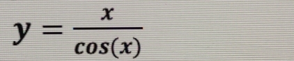 y= x/cos (x) 