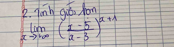 pinh gié fom
limlimits _xto +∈fty ( (x-5)/x-3 )^x+1