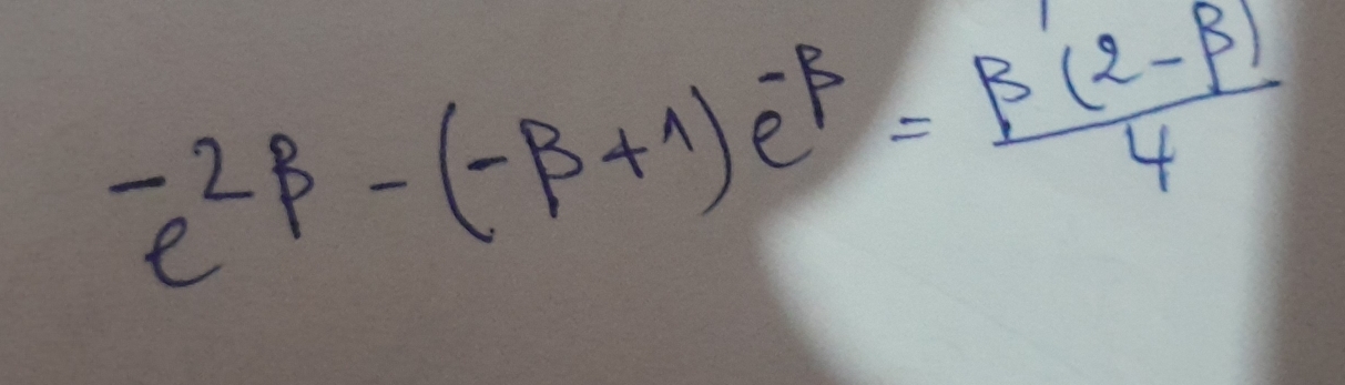 ^-e^(2beta)-(-beta +1)e^(-beta)= (beta (2-beta ))/4 