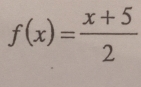 f(x)= (x+5)/2 