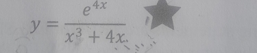 y= e^(4x)/x^3+4x. 